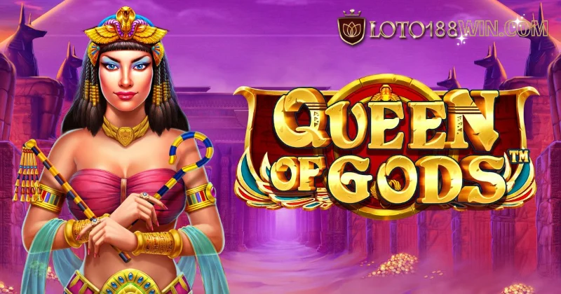 Tổng quát về game slot Queen of Gods Loto188