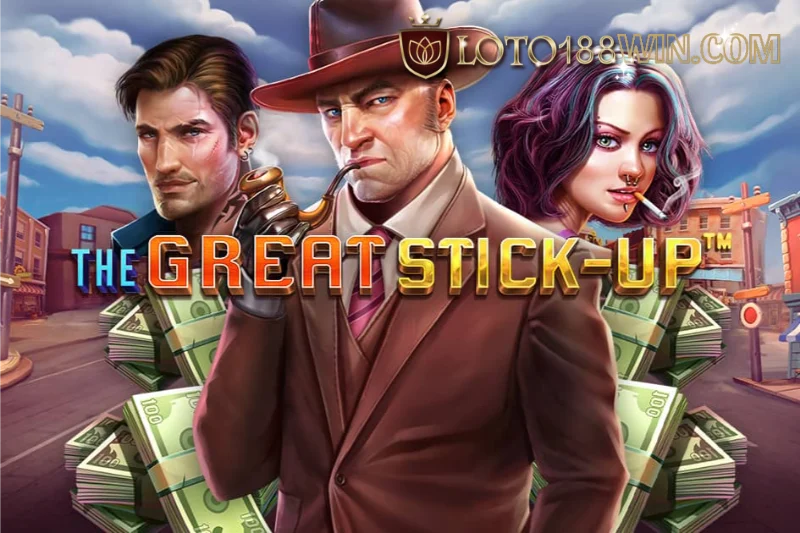 Khái quát về The Great Stick-Up Loto188 